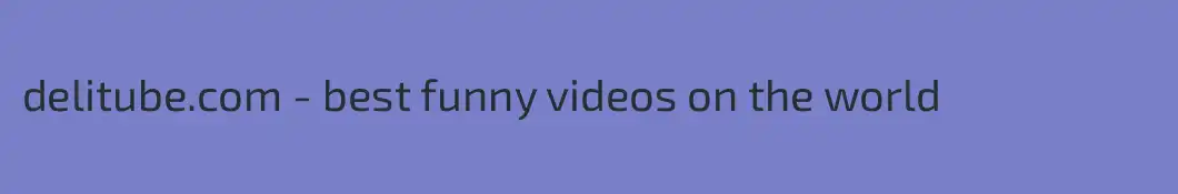 delitube.com - best funny videos on the world